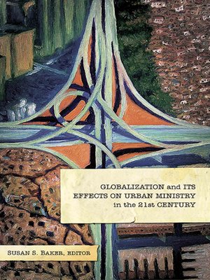 cover image of Globalization and Its Effects on Urban Ministry in the 21st Century